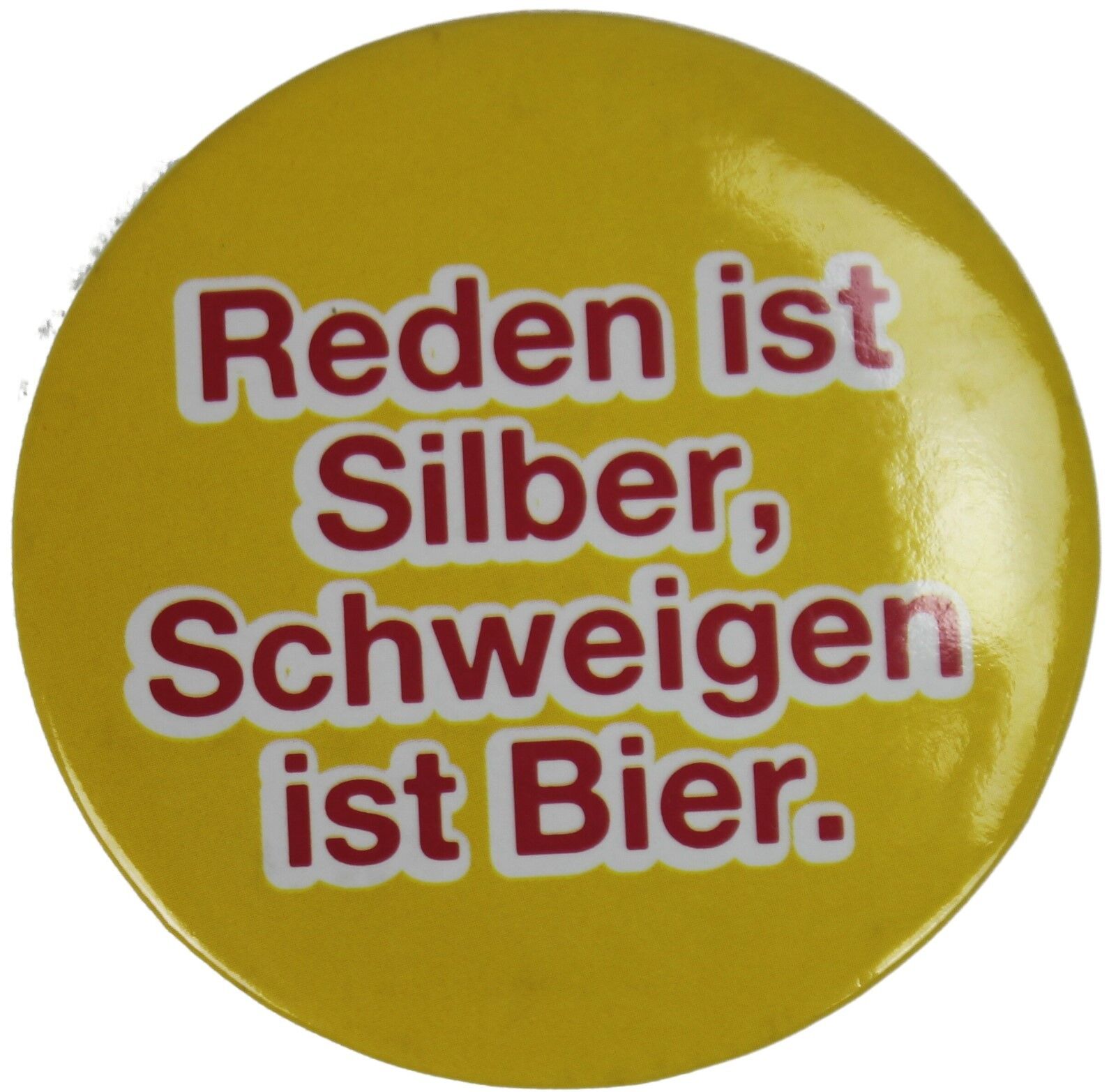 Magnet Flaschenöffner Button mit lustigem Spruch 6cm Ø